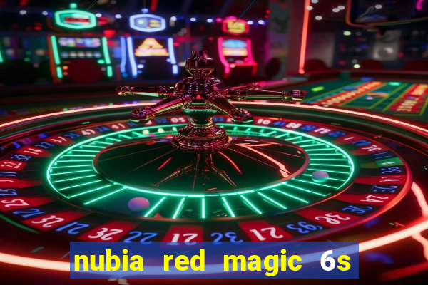 nubia red magic 6s pro antutu